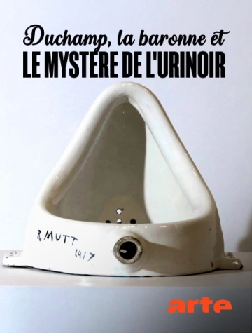 Duchamp, la baronne et le mystere de l'urinoir