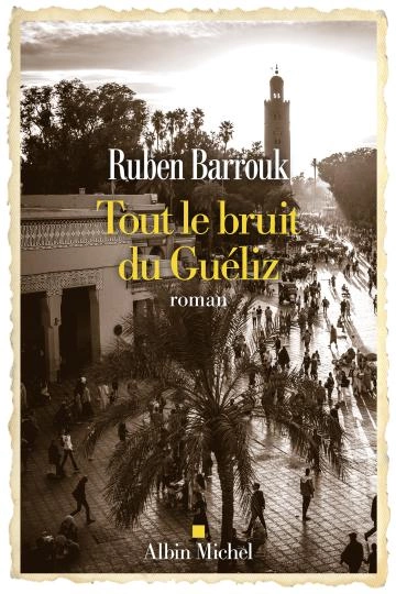 Tout le bruit du Guéliz - Ruben Barrouk [Livres]