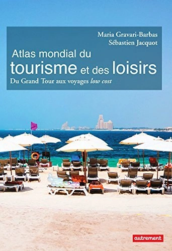 Atlas mondial du tourisme et des loisirs - Du Grand Tour aux voyages low cost [Livres]