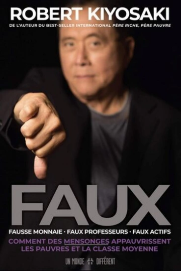 Faux, Fausse monnaie, faux professeurs, faux actifs - Robert T. Kiyosaki [Livres]