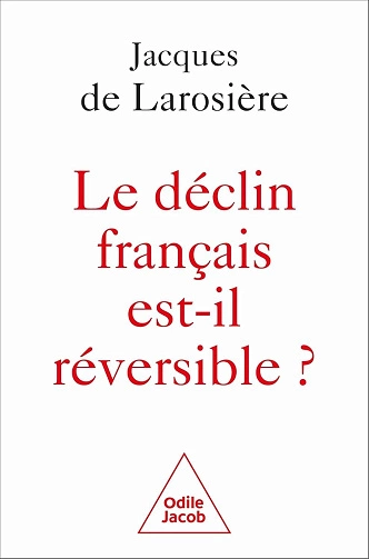 Le Déclin français est-il réversible ? Jacques De Larosière [Livres]