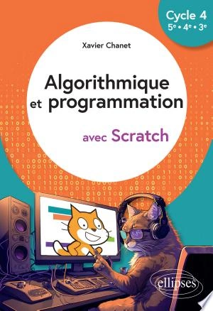 Algorithmique  et programmation avec Scratch Cycle 4 (5e - 4e - 3e) [Livres]