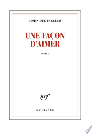 Dominique Barbéris Une façon d’aimer  [Livres]