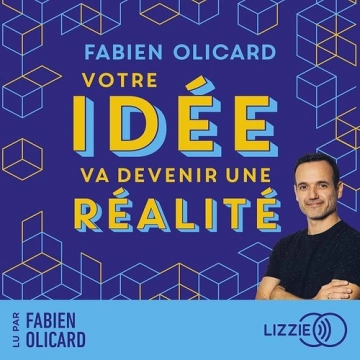 Votre idée va devenir une réalité - Fabien Olicard [AudioBooks]