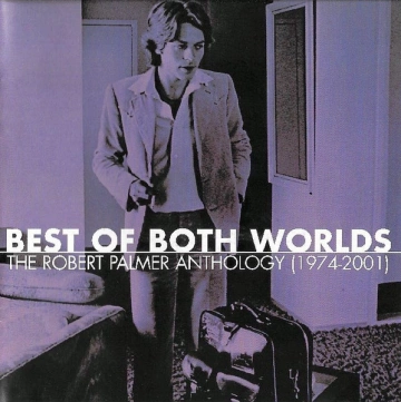 FLAC Robert Palmer - Best of Both Worlds - The Anthology (1974-2001)  [Albums]